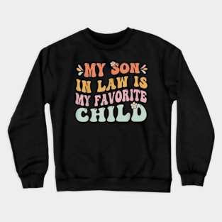 My Son In Law Is My Favorite Child, Funny Family Groovy Crewneck Sweatshirt